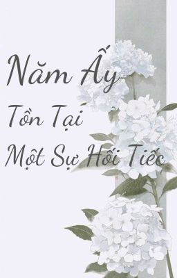 Năm Ấy Tồn Tại Một Sự Hối Tiếc