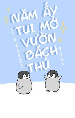 Năm Ấy Tui Mở Vườn Bách Thú