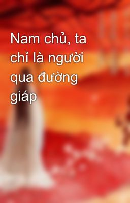 Nam chủ, ta chỉ là người qua đường giáp