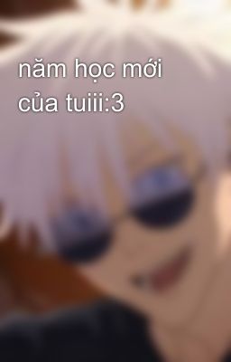 năm học mới của tuiii:3