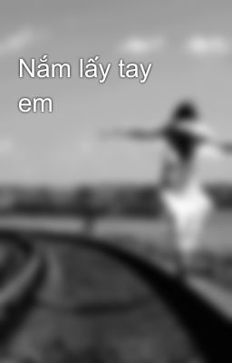 Nắm lấy tay em