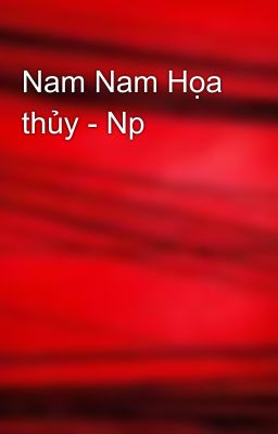 Nam Nam Họa thủy - Np