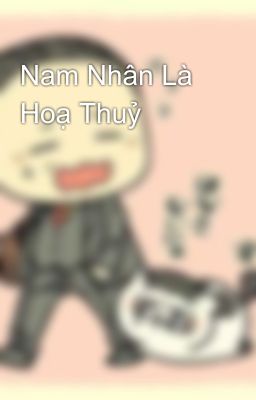 Nam Nhân Là Hoạ Thuỷ