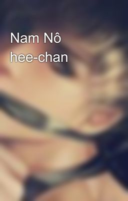 Nam Nô hee-chan