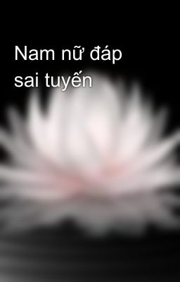 Nam nữ đáp sai tuyến