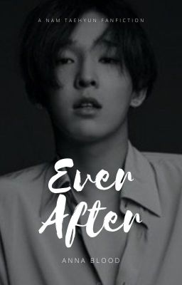 [Nam Taehyun Fanfic] Mãi Mãi (Ever After)