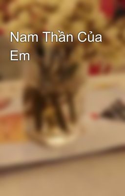 Nam Thần Của Em