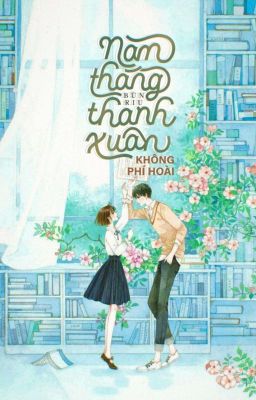 Năm Tháng Thanh Xuân Không Phí Hoài