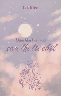 Năm Thứ Hai Mươi Sau Khi Tôi Chết - Tuế Kiến