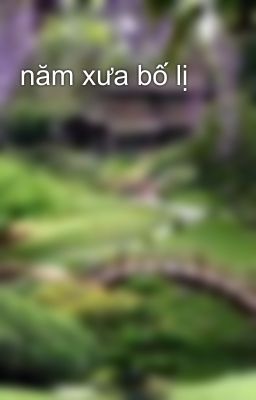 năm xưa bố lị