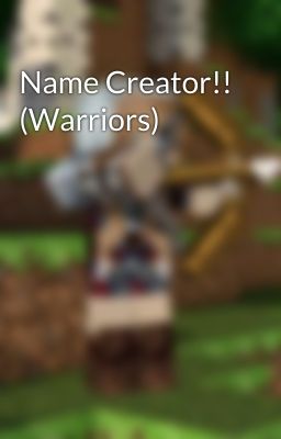 Name Creator!! (Warriors)