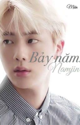 [ Namjin ] bảy năm.