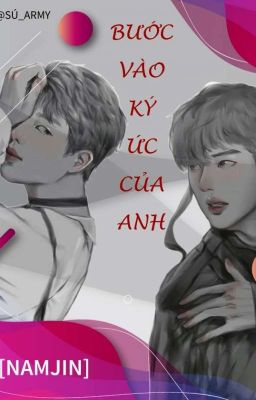 [NAMJIN] BƯỚC VÀO KÝ ỨC CỦA ANH