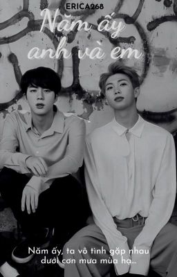 [Namjin] Năm ấy anh và em (Drop)