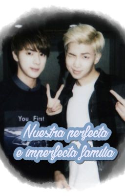 [Namjin] Nuestra perfecta e imperfecta familia