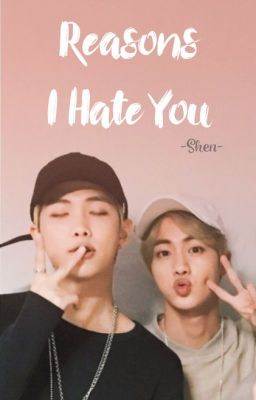 [Namjin][Oneshot] Reasons I hate you