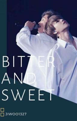 [NamMin] -《 Bitter and Sweet 》•Tạm Drop•