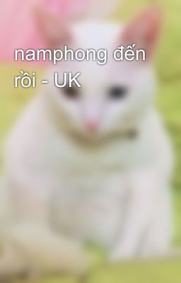 namphong đến rồi - UK