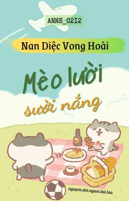 Nan Diệc Vong Hoài | Mèo lười sưởi nắng