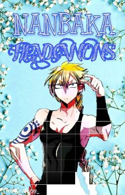 ★ NANBAKA || HEADCANONS ★