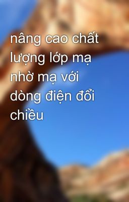 nâng cao chất lượng lớp mạ nhờ mạ với dòng điện đổi chiều