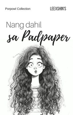 Nang Dahil sa Padpaper