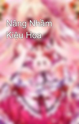 Nâng Nhầm Kiệu Hoa