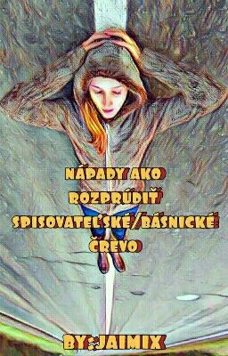 nápady ako rozprúdiť spisovateľské/básnické črevo