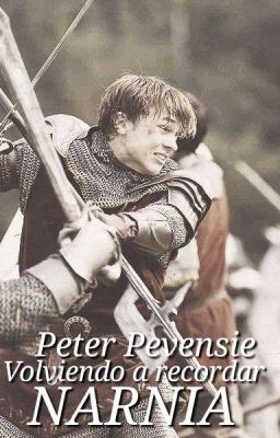 Narnia: Volviendo a recordar. Peter Pevensie (2)