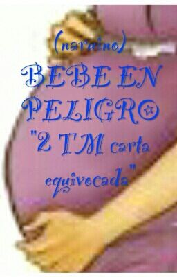 (NARUINO) BEBE EN PELIGRO 2TM carta equivocada