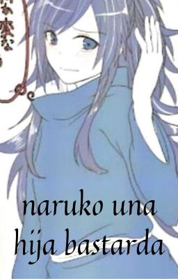 Naruko una hija bastarda(descontinuada)