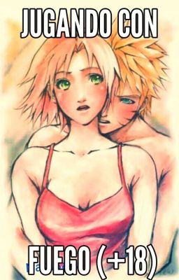 (NaruSaku) Jugando con Fuego (+18)