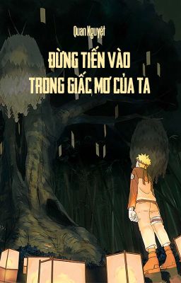 [NaruSaku - QT] Đừng tiến trong giấc mơ của ta - Quan Nguyệt