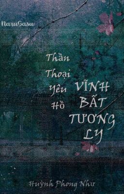 [NaruSasu] Thần Thoại Yêu Hồ - Vĩnh Bất Tương Ly