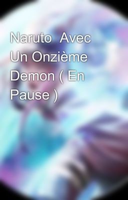 Naruto  Avec Un Onzième Demon ( En Pause ) 