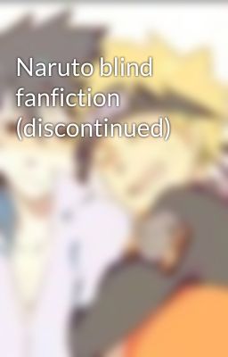 Naruto blind fanfiction (discontinued)