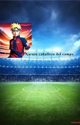 Naruto caballero del campo (Wattpad)