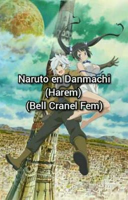 Naruto Danmachi (Harem) (Bell Cranel Fam)