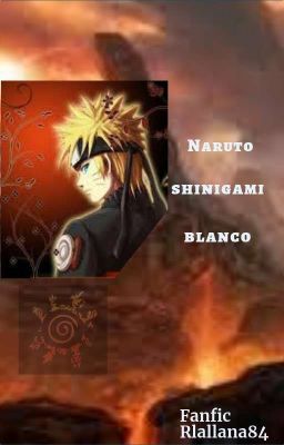 Naruto el Shinigami Blanco (Wattpad)