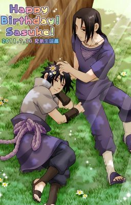 [Naruto Fanfic][ItaSasu][Chúc mừng sinh nhật, em trai] (23/07/2018)