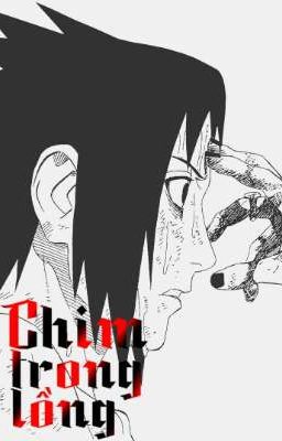 [Naruto fanfiction/AllSasuke] Chim Trong Lồng.