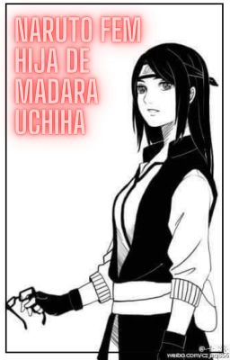 Naruto Fem Hija De Madara Uchiha (PAUSADA)