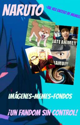 NARUTO | Imágenes <3 | Memes :v | Fondos :3