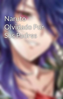 Naruto Olvidado Por Sus Padres