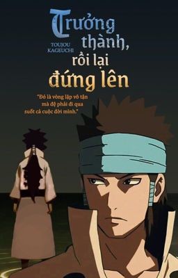 [Naruto] [Otsutsuki Ashura] Trưởng thành, rồi lại đứng lên