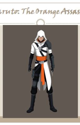 Naruto: The Orange Assassin (Assassin's Creed/ Naruto Crossover)