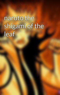 naruto the shigami of the leaf 