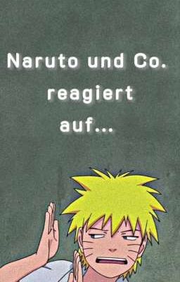 Naruto und Co. reagiert auf... 