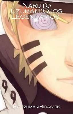 Naruto Uzumaki:Ojos Legendarios 