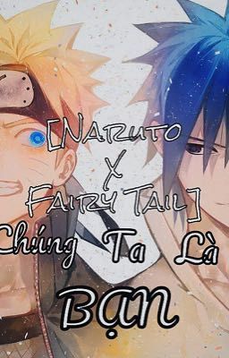 [Naruto X Fairy Tail] Chúng Ta Là BẠN